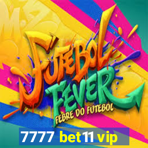 7777 bet11 vip